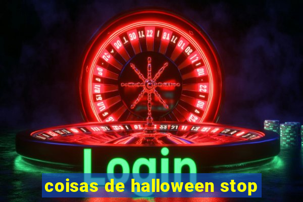 coisas de halloween stop